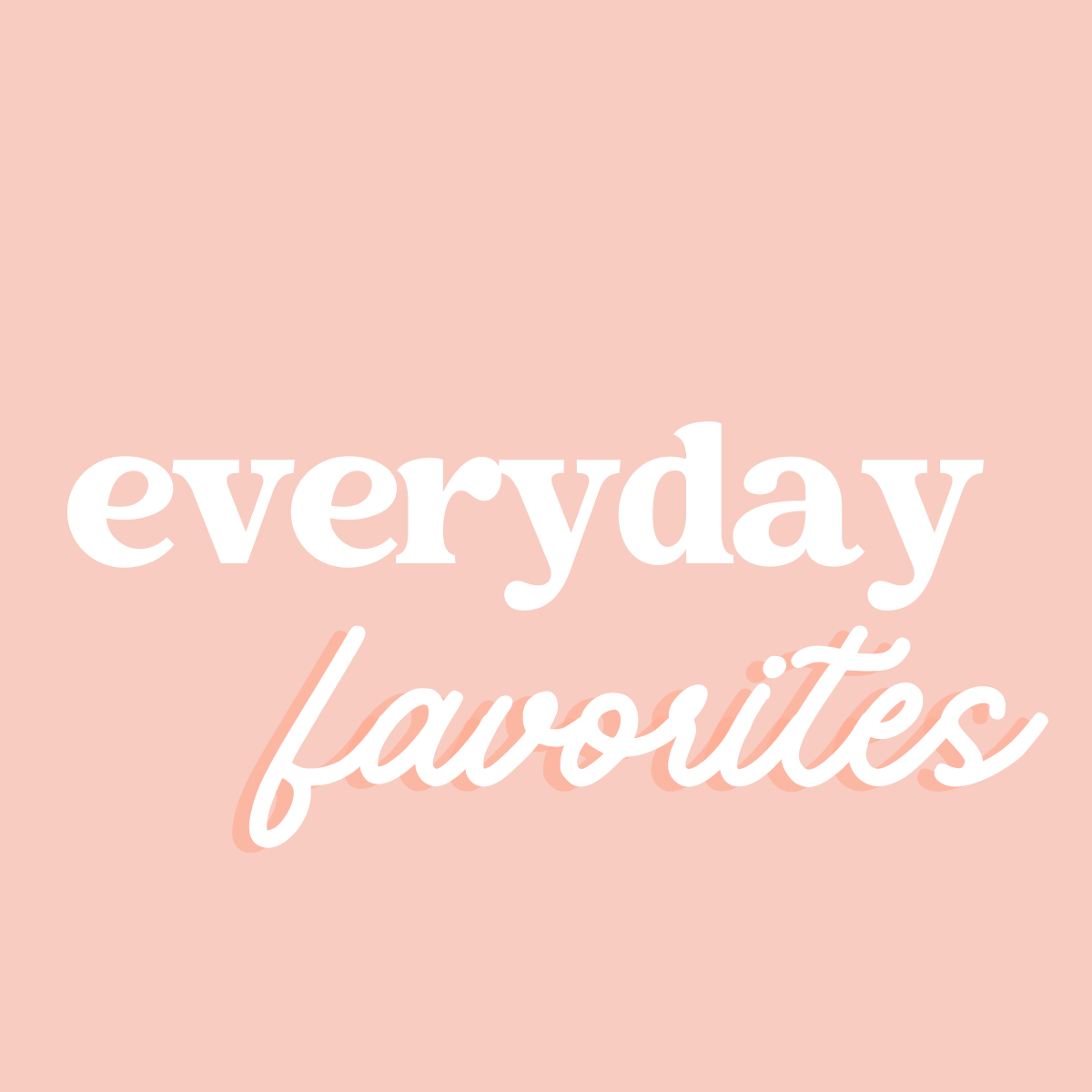 Everyday Favorites