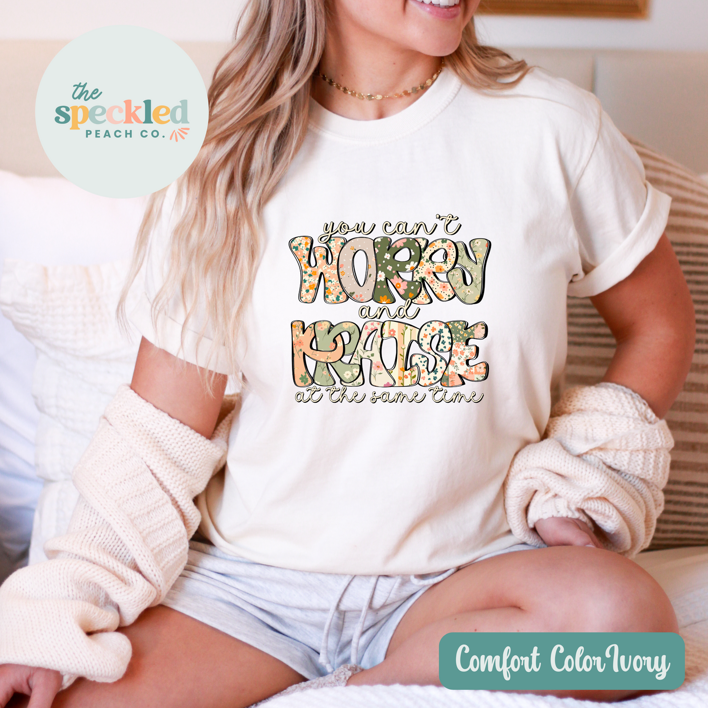 You Can't Worry & Praise At The Same Time Tee