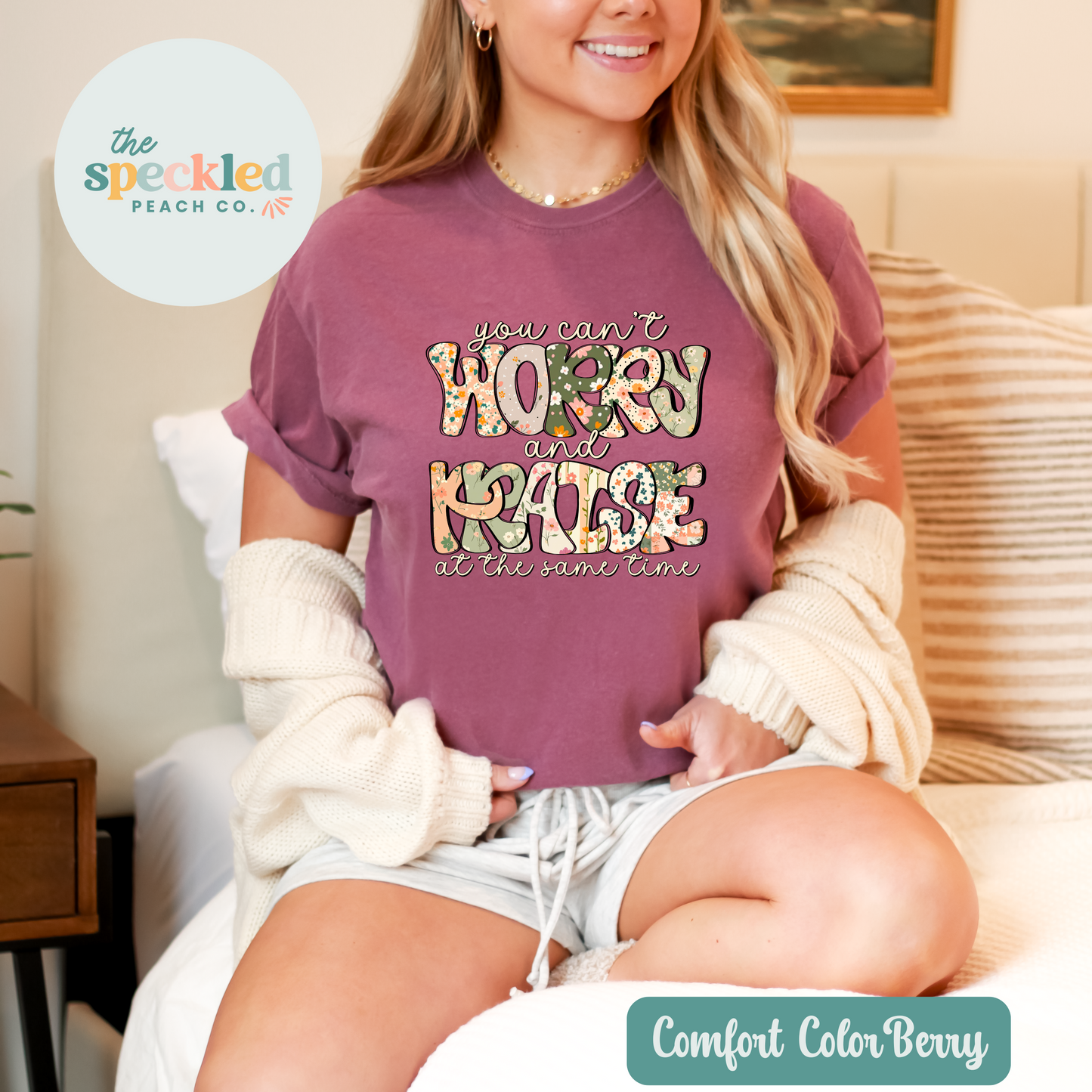 You Can't Worry & Praise At The Same Time Tee