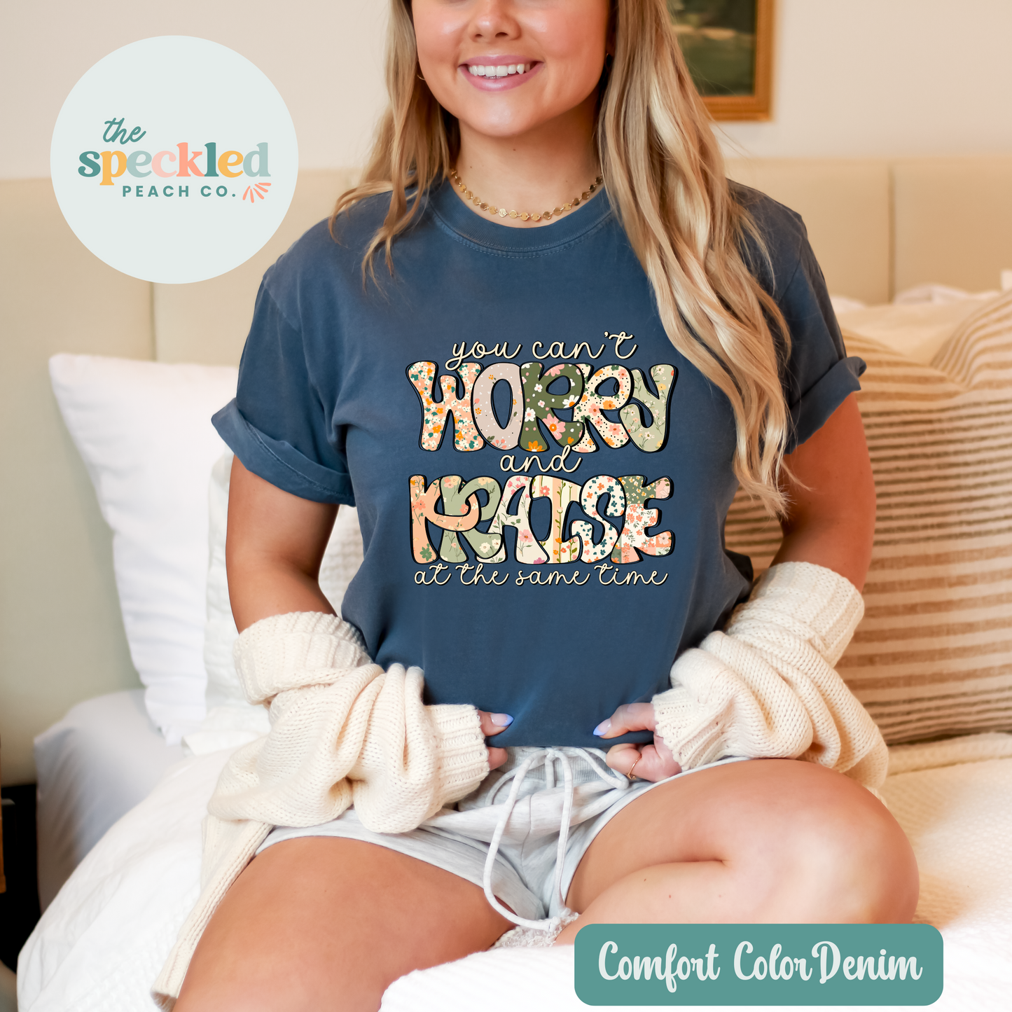 You Can't Worry & Praise At The Same Time Tee