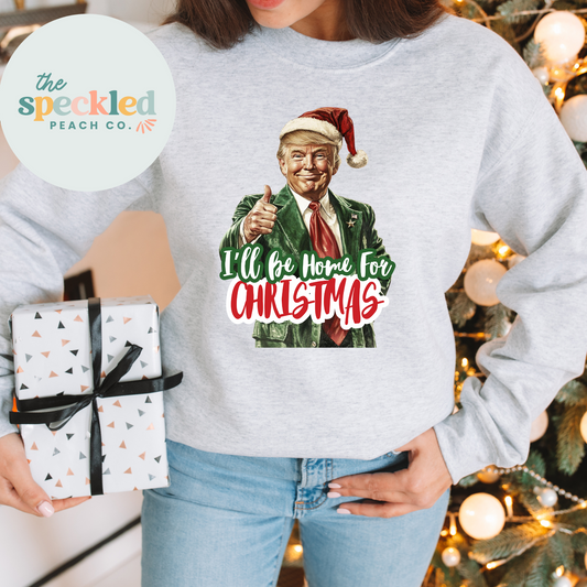 I'll Be Home For Christmas (Trump #2) UNISEX Crewneck Sweatshirt or Short Sleeve Tee