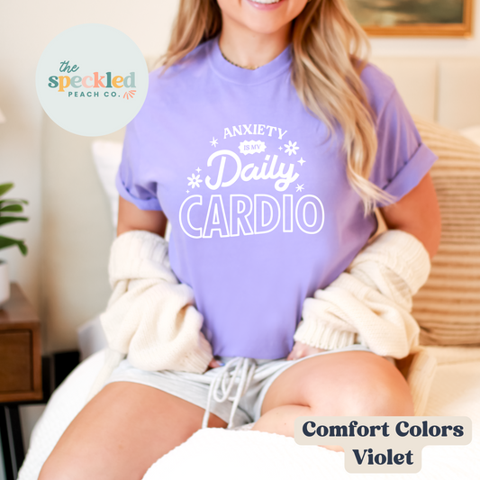 Anxiety Is My Daily Cardio Tee